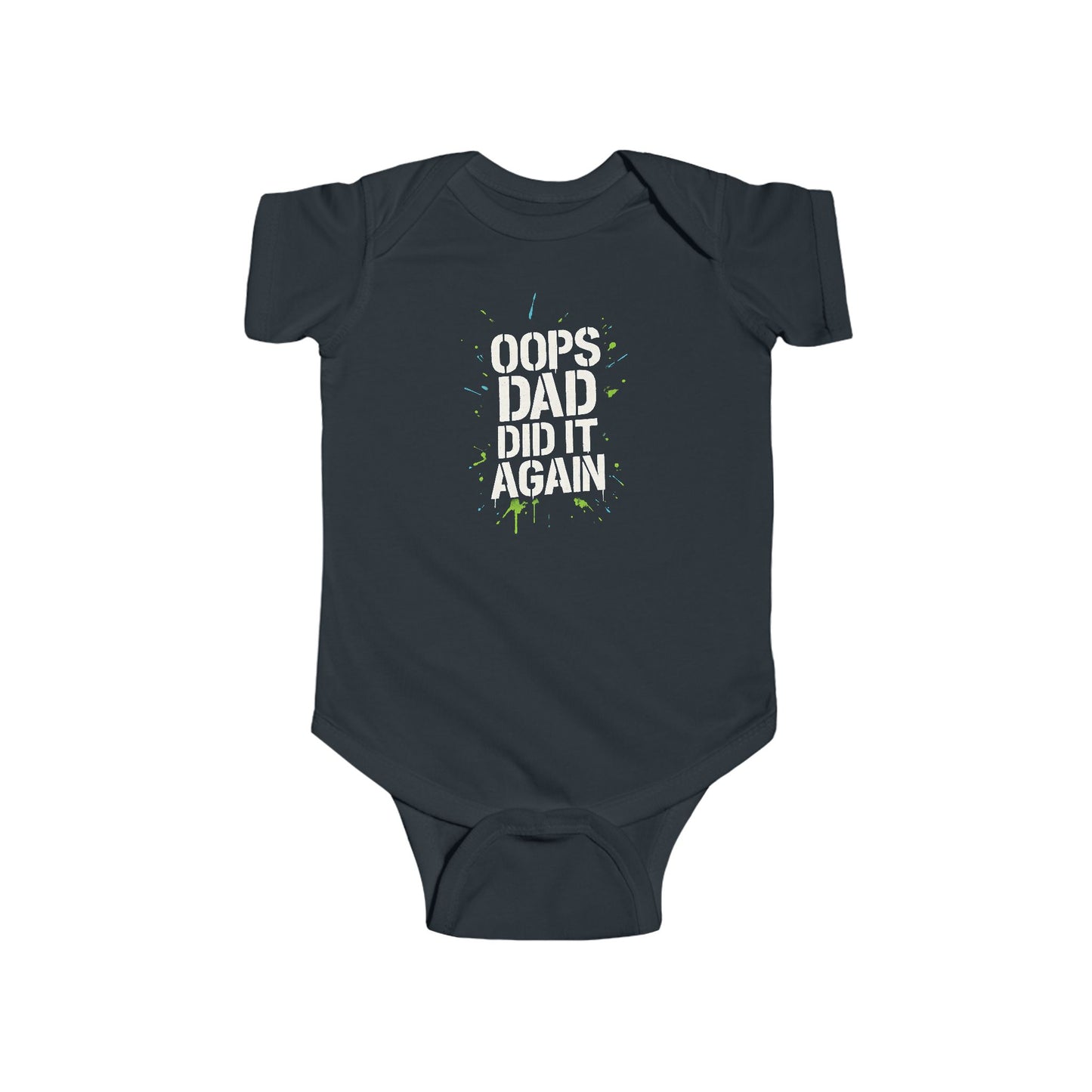 Oops Dad Did it Again - Baby Bodysuit - Stenciled