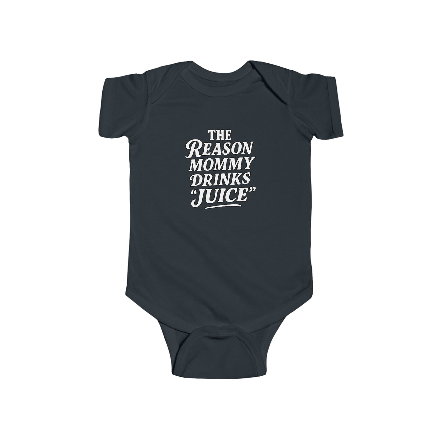 The Reason Mommy Drinks "Juice" - Baby Bodysuit - Icey