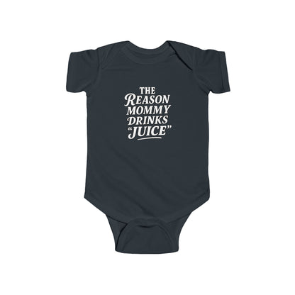 The Reason Mommy Drinks "Juice" - Baby Bodysuit - Icey