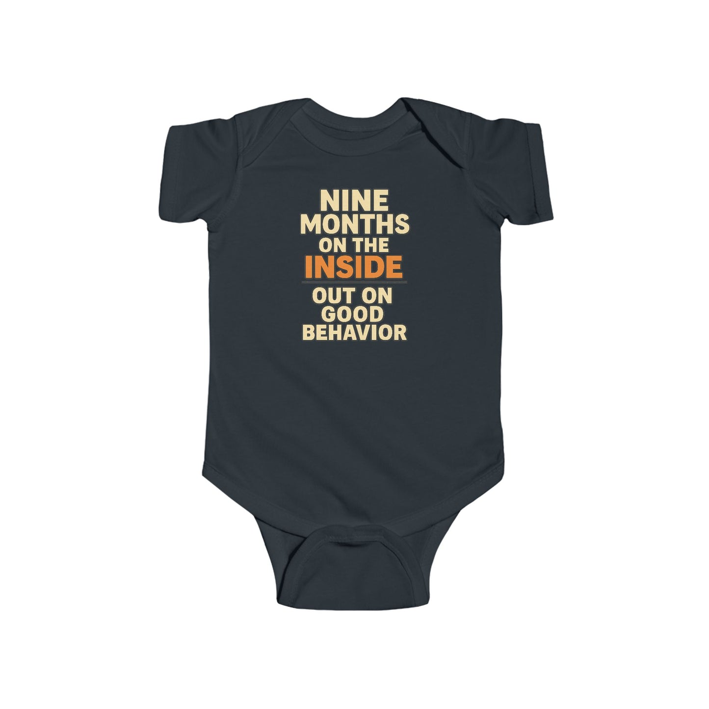 9 Months on the Inside, Out on Good Behavior - Baby Bodysuit - Breakout