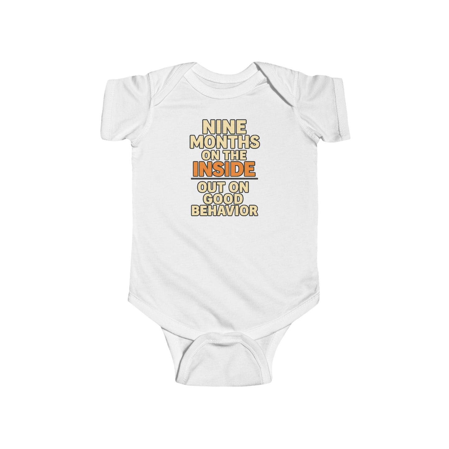 9 Months on the Inside, Out on Good Behavior - Baby Bodysuit - Breakout