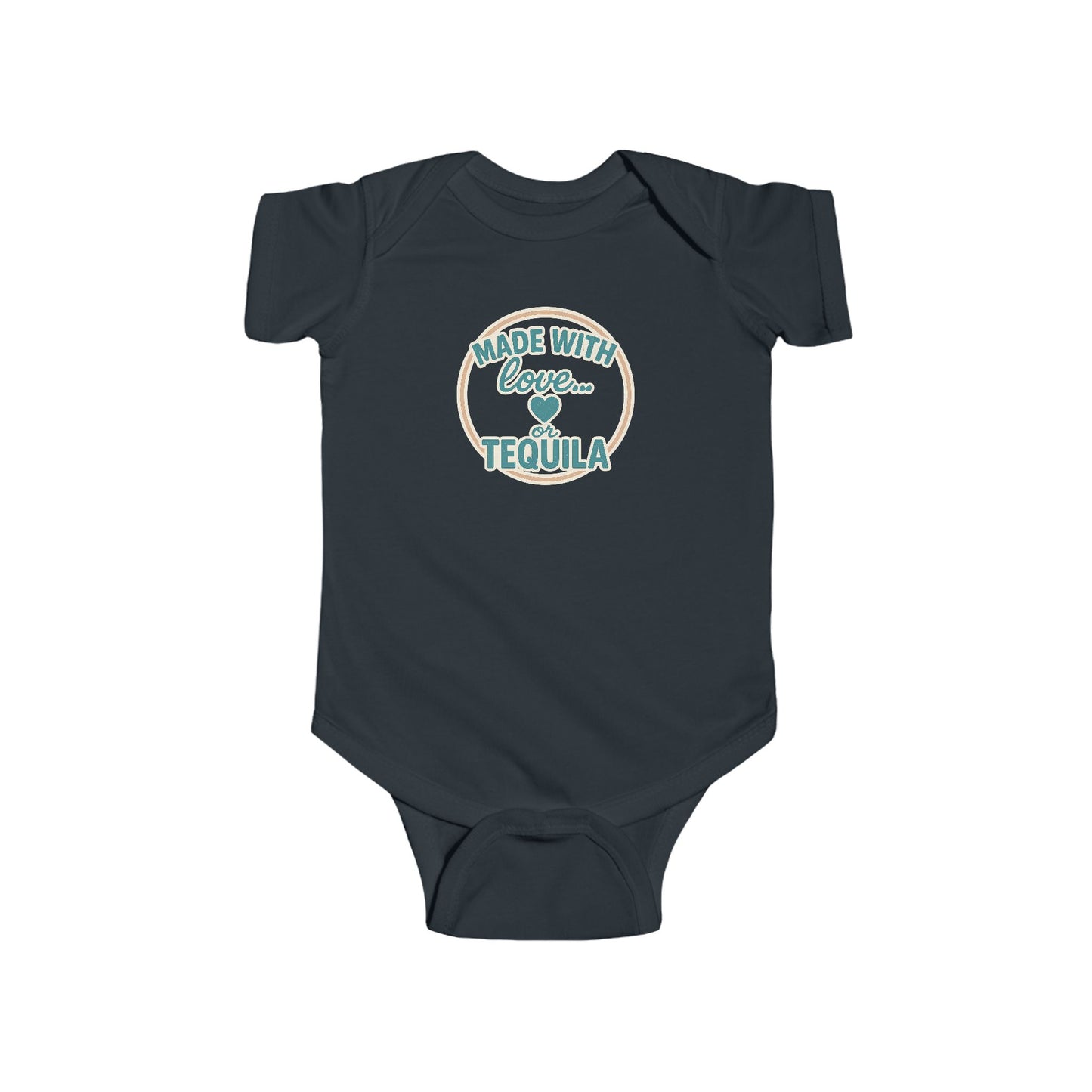 Made With Love, or Tequila - Baby Bodysuit - Teal Stamp