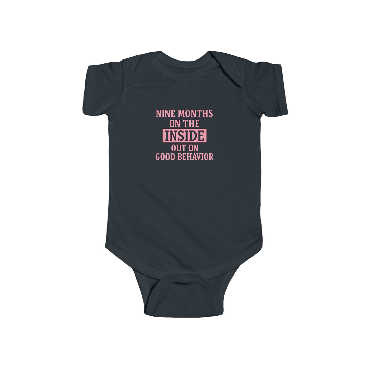 9 Months on the Inside, Out on Good Behavior - Baby Bodysuit - Bold in Pink