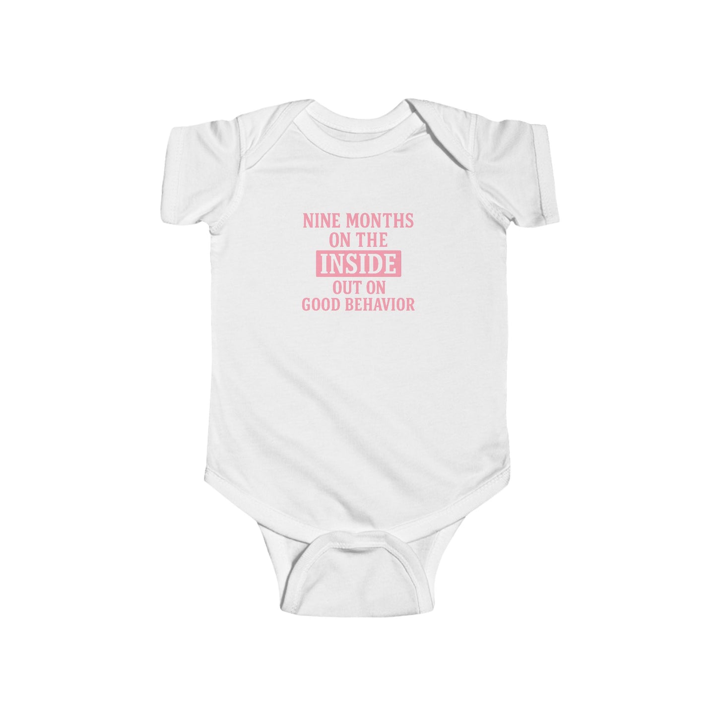9 Months on the Inside, Out on Good Behavior - Baby Bodysuit - Bold in Pink
