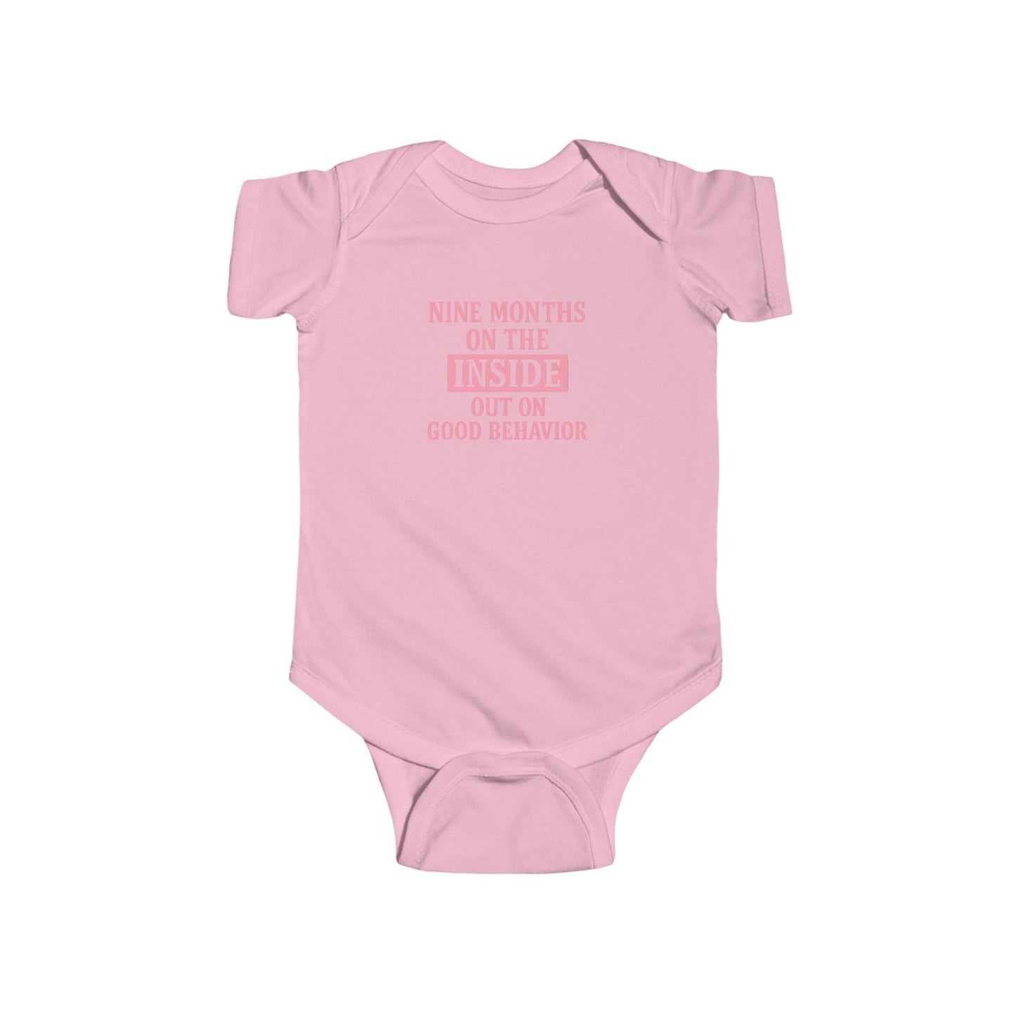 9 Months on the Inside, Out on Good Behavior - Baby Bodysuit - Bold in Pink