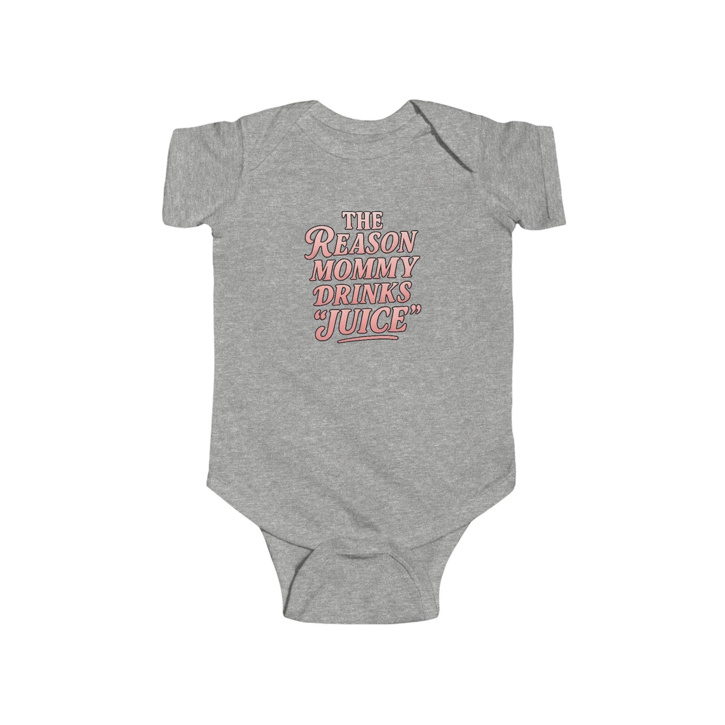 The Reason Mommy Drinks "Juice" - Baby Bodysuit - Peachy