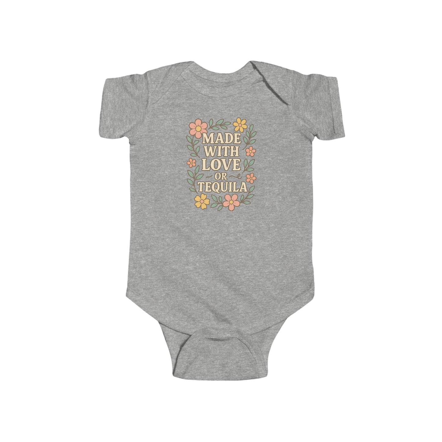 Made With Love, or Tequila - Baby Bodysuit - Garden Party