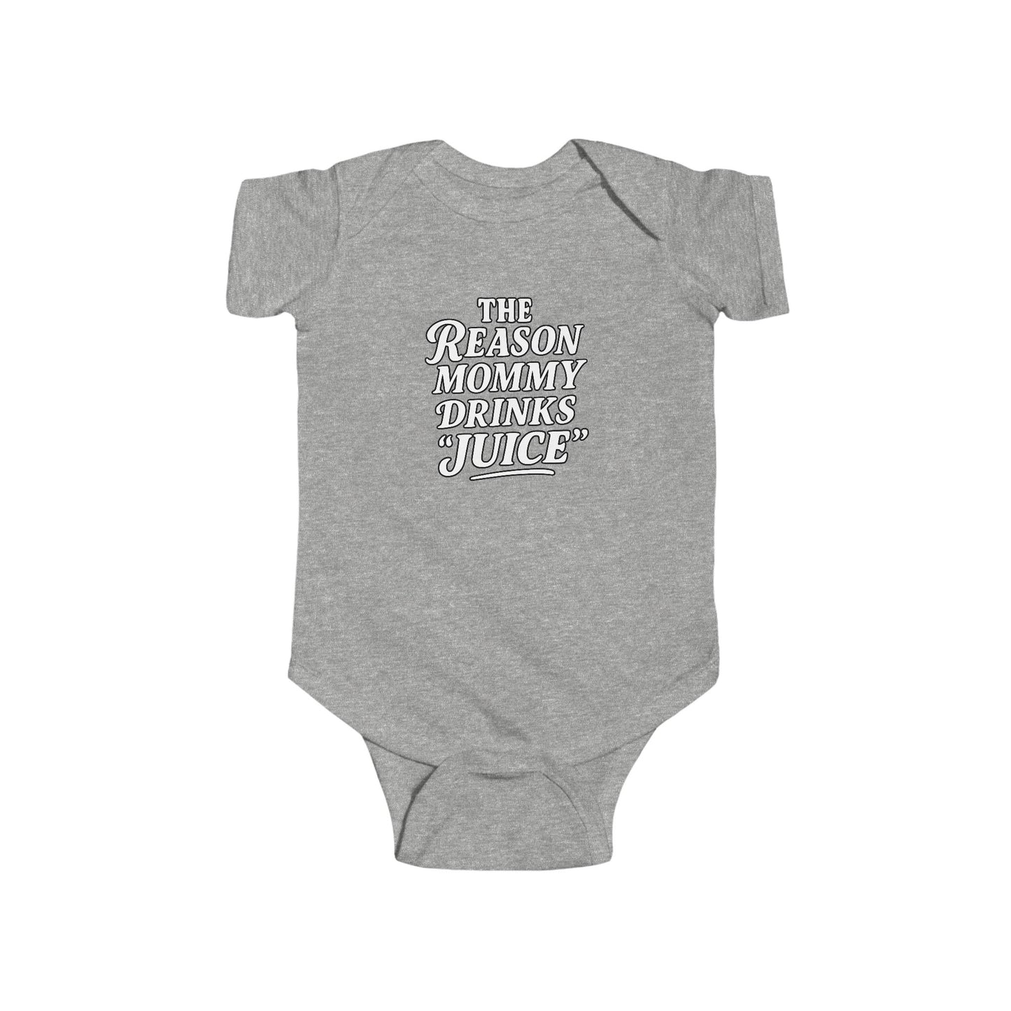 The Reason Mommy Drinks "Juice" - Baby Bodysuit - Icey