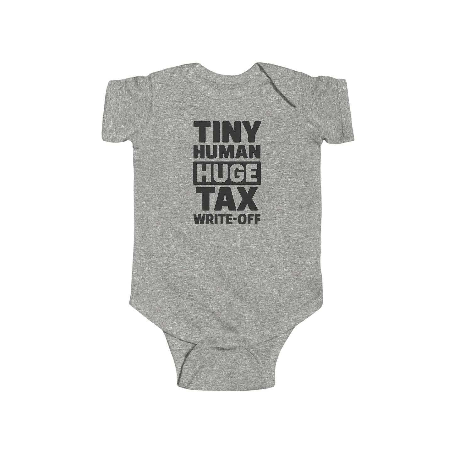 Tiny Human, Huge Tax Write-Off - Baby Bodysuit - Huge Block