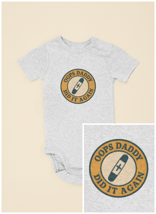 Oops Daddy Did it Again - Baby Bodysuit - Positively