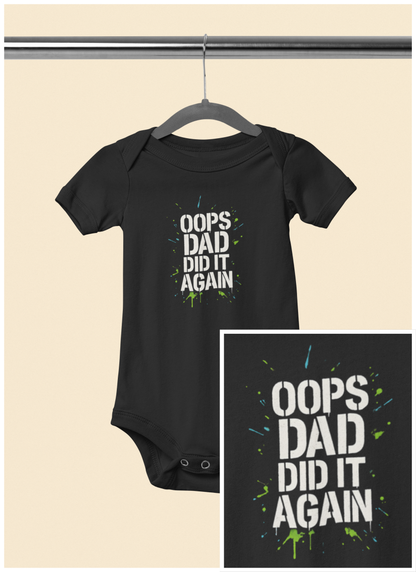 Oops Dad Did it Again - Baby Bodysuit - Stenciled