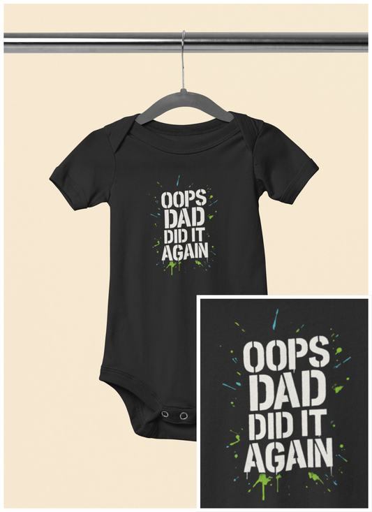 Oops Dad Did it Again - Baby Bodysuit - Stenciled
