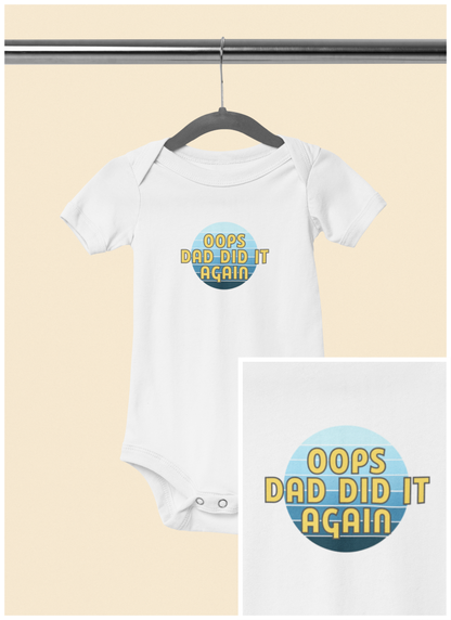 Oops Dad Did it Again - Baby Bodysuit - on Seattle Sunset