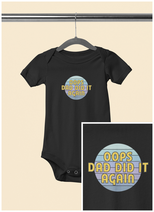 Oops Dad Did it Again - Baby Bodysuit - on Los Angeles Sunset