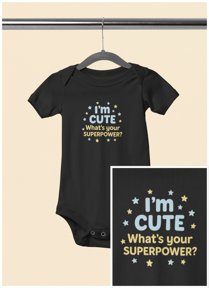 I'm Cute, What's Your Superpower? - Baby Bodysuit - Cute in blue