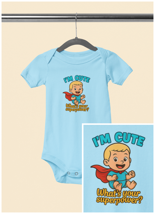 I'm Cute, What's Your Superpower? - Baby Bodysuit - Hero Jack