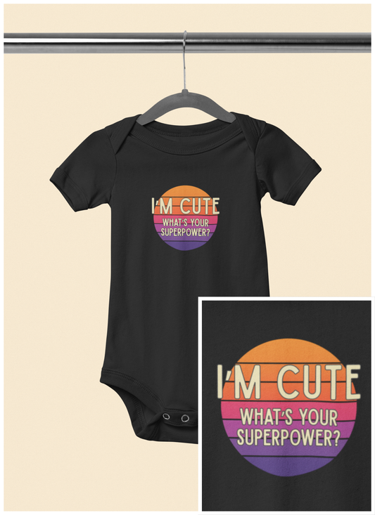 I'm Cute, What's Your Superpower? - Baby Bodysuit - on Miami Sunset