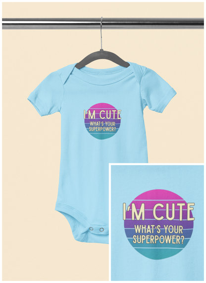 I'm Cute, What's Your Superpower? - Baby Bodysuit - on Dallas Sunset