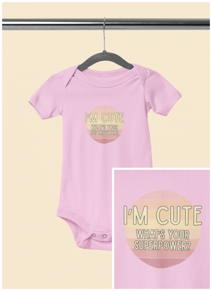 I'm Cute, What's Your Superpower? - Baby Bodysuit - on Savannah Sunset