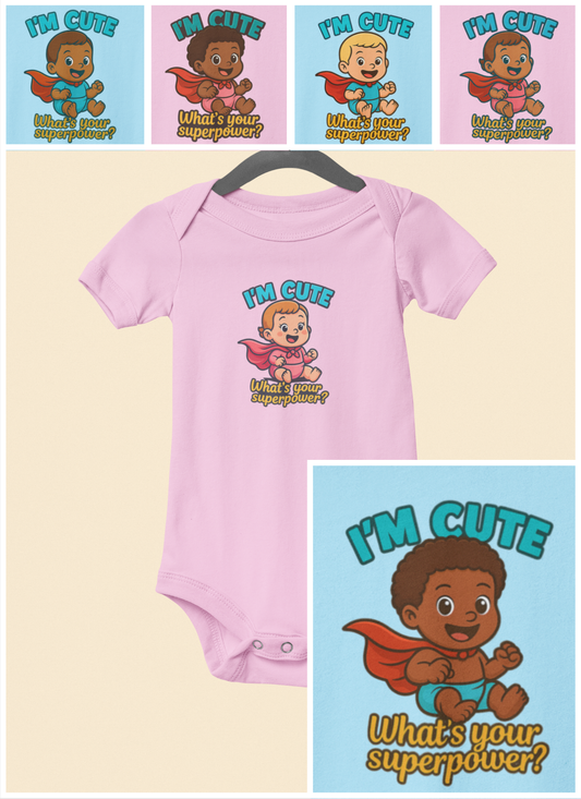 I'm Cute, What's Your Superpower? - Baby Bodysuit - Hero Charlotte