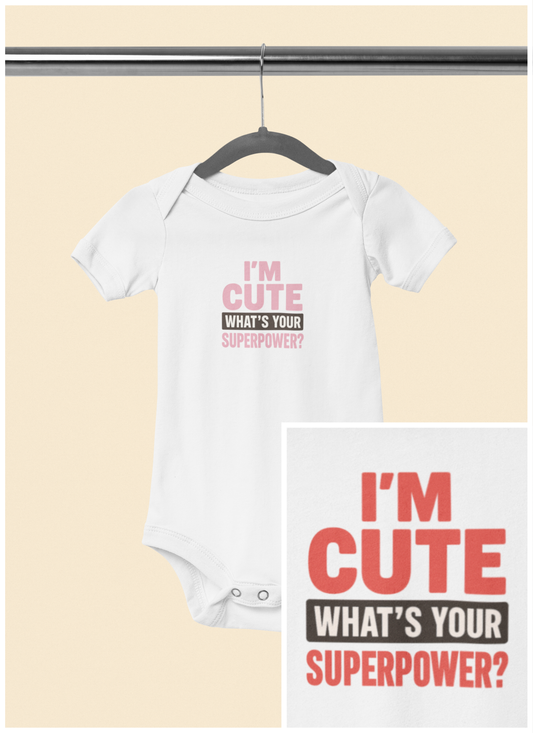 I'm Cute, What's Your Superpower? - Baby Bodysuit - Bold & Cute in pink