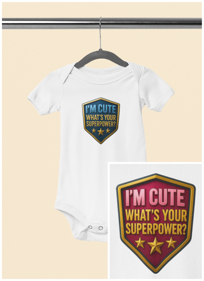 I'm Cute, What's Your Superpower? - Baby Bodysuit - Blue Shield