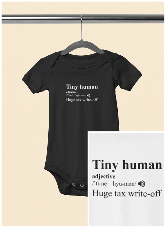 Tiny Human, Huge Tax Write-Off - Baby Bodysuit - Definitively