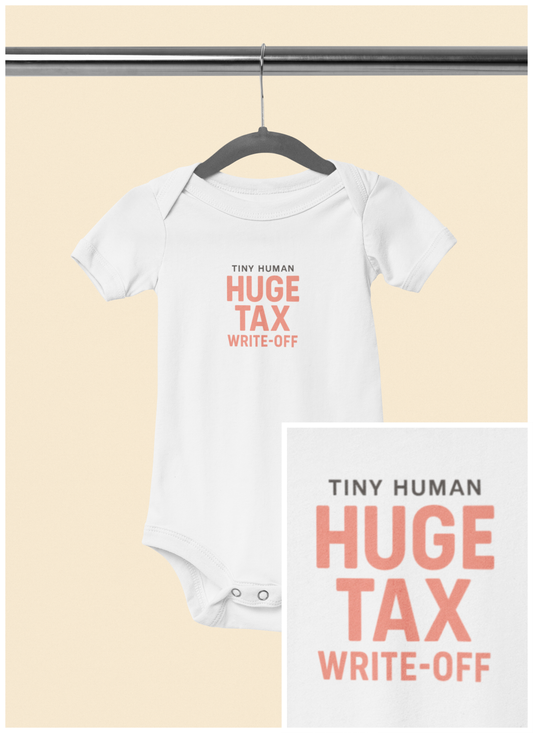 Tiny Human, Huge Tax Write-Off - Baby Bodysuit - Hiding Block