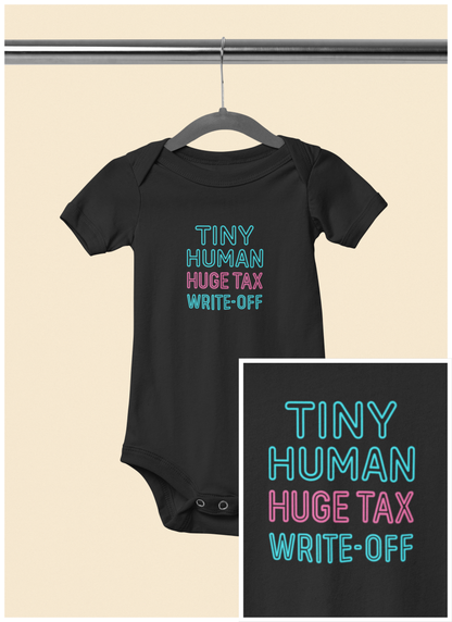 Tiny Human, Huge Tax Write-Off - Baby Bodysuit - Neon Block