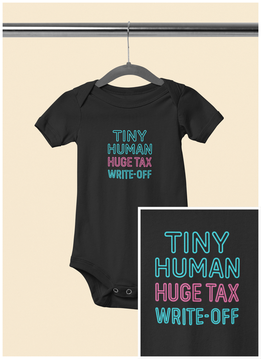 Tiny Human, Huge Tax Write-Off - Baby Bodysuit - Neon Block