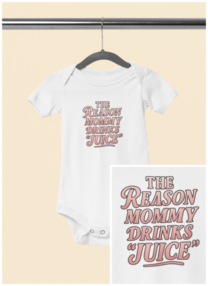 The Reason Mommy Drinks "Juice" - Baby Bodysuit - Peachy