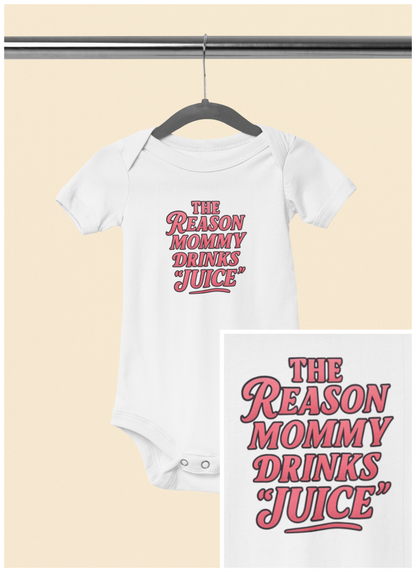 The Reason Mommy Drinks "Juice" - Baby Bodysuit - Rose