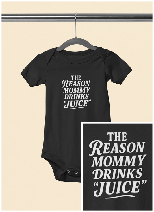 The Reason Mommy Drinks "Juice" - Baby Bodysuit - Icey
