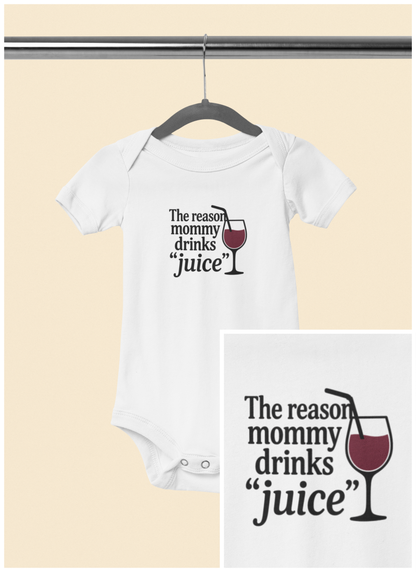 The Reason Mommy Drinks "Juice" - Baby Bodysuit - Sippy Cup