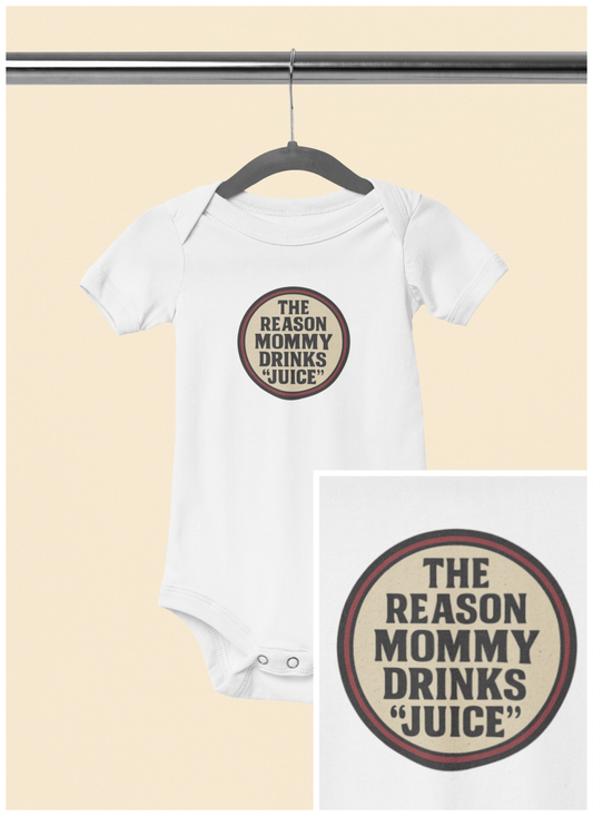 The Reason Mommy Drinks "Juice" - Baby Bodysuit - Retro Stamp
