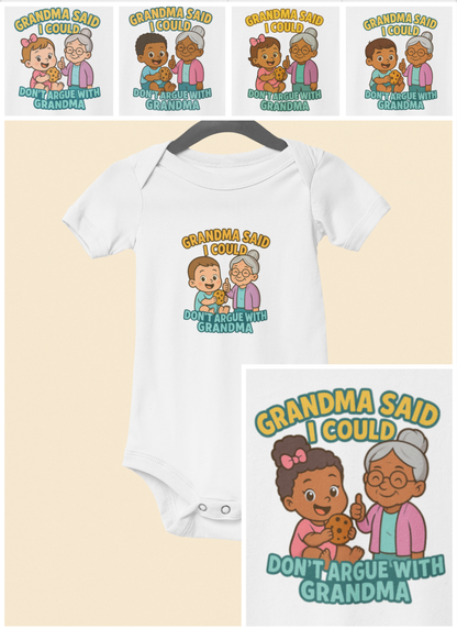 Grandma Said I Could, Don't Argue with Grandma - Baby Bodysuit - Charlotte