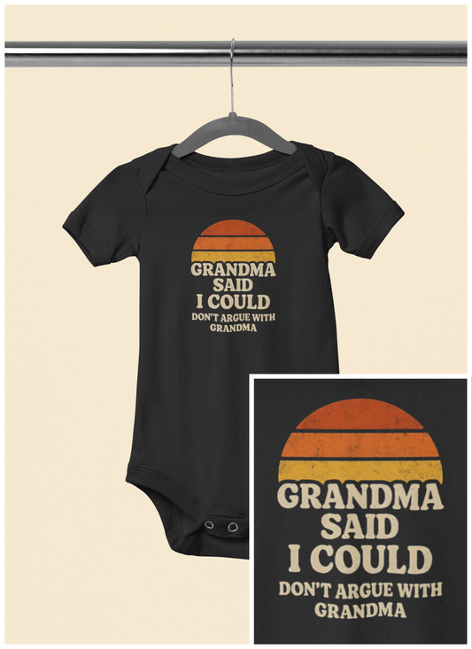 Grandma Said I Could, Don't Argue with Grandma - Baby Bodysuit - Prairie Sunset