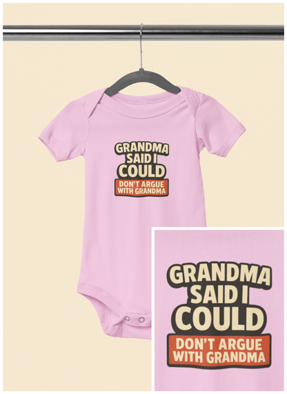 Grandma Said I Could, Don't Argue with Grandma - Baby Bodysuit - Bold Block