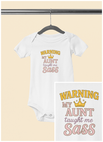 Warning, My Aunt Taught Me Sass - Baby Bodysuit - Crowned Sass