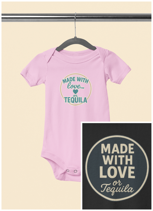 Made With Love, or Tequila - Baby Bodysuit - Teal Stamp