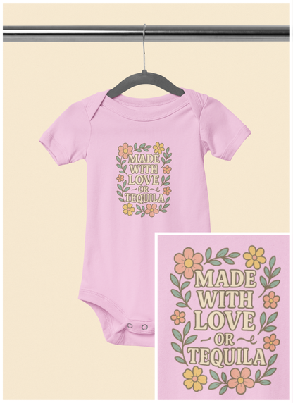 Made With Love, or Tequila - Baby Bodysuit - Garden Party