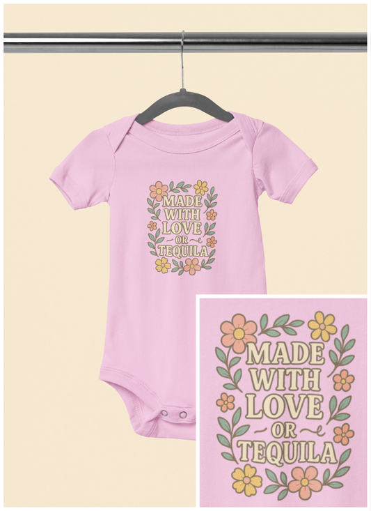 Made With Love, or Tequila - Baby Bodysuit - Garden Party