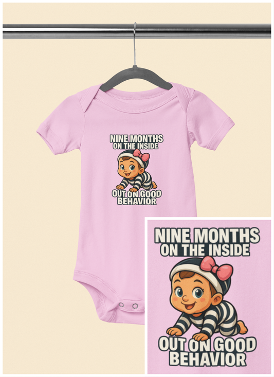 9 Months on the Inside, Out on Good Behavior - Baby Bodysuit - Charlotte