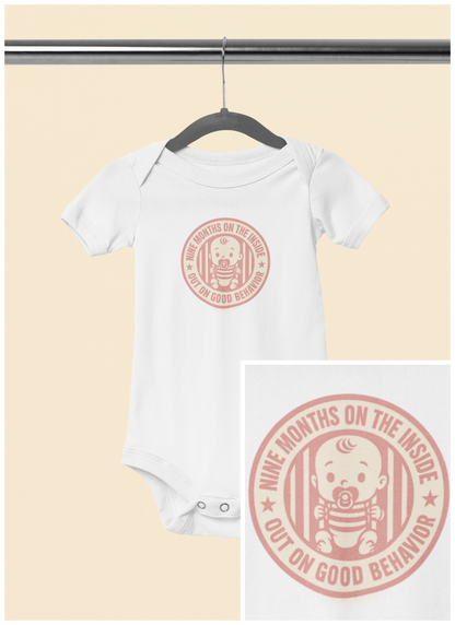 9 Months on the Inside, Out on Good Behavior - Baby Bodysuit - Pink Stamp