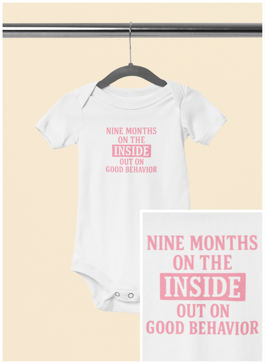 9 Months on the Inside, Out on Good Behavior - Baby Bodysuit - Bold in Pink