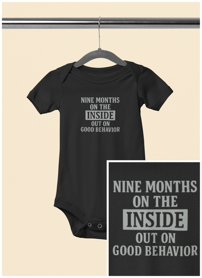 9 Months on the Inside, Out on Good Behavior - Baby Bodysuit - Bold in Grey