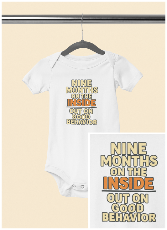 9 Months on the Inside, Out on Good Behavior - Baby Bodysuit - Breakout