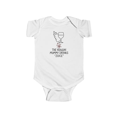 The Reason Mommy Drinks "Juice" - Baby Bodysuit - Handmade
