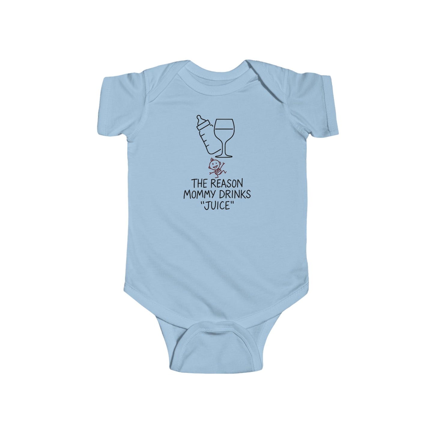 The Reason Mommy Drinks "Juice" - Baby Bodysuit - Handmade