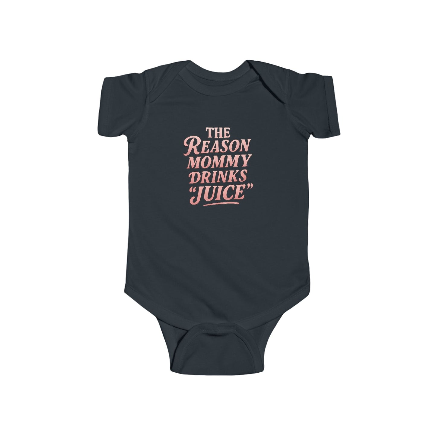 The Reason Mommy Drinks "Juice" - Baby Bodysuit - Peachy